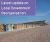 Local Government Reorganisation Update